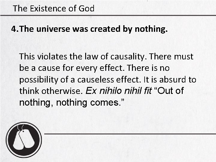 The Existence of God 4. The universe was created by nothing. This violates the