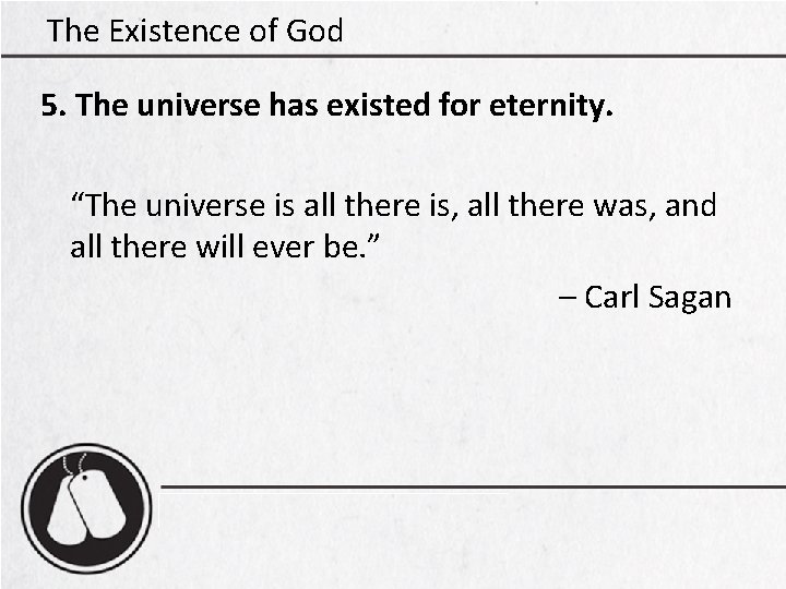 The Existence of God 5. The universe has existed for eternity. “The universe is