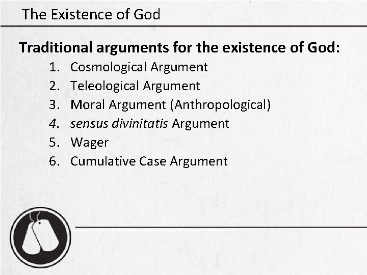 The Existence of God Traditional arguments for the existence of God: 1. 2. 3.