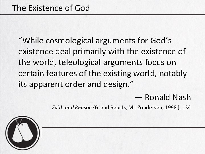 The Existence of God “While cosmological arguments for God’s existence deal primarily with the