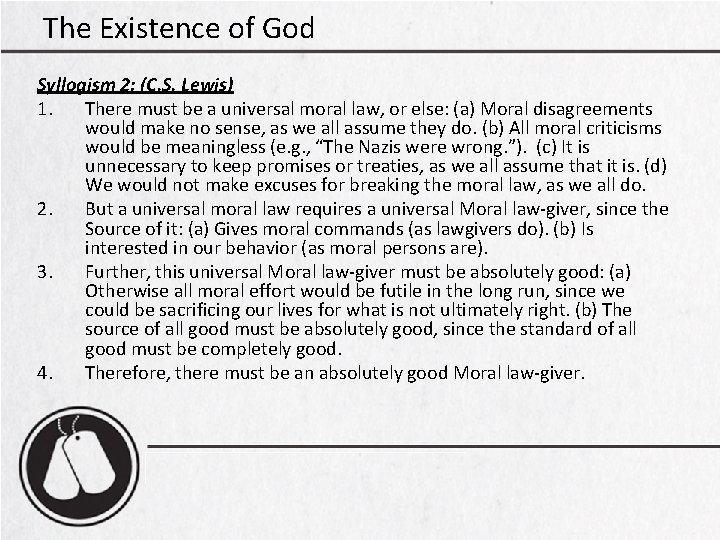 The Existence of God Syllogism 2: (C. S. Lewis) 1. There must be a