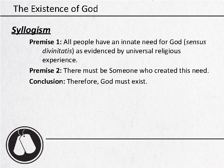 The Existence of God Syllogism Premise 1: All people have an innate need for