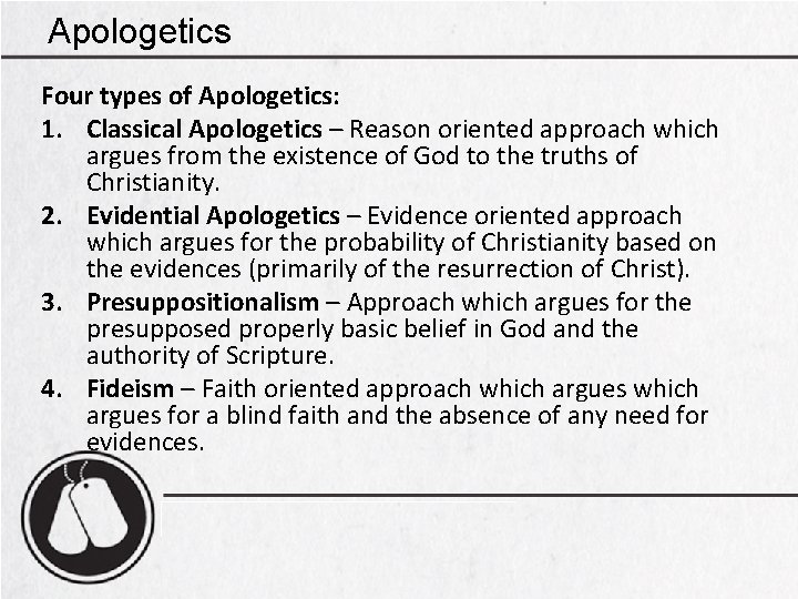 Apologetics Four types of Apologetics: 1. Classical Apologetics – Reason oriented approach which argues