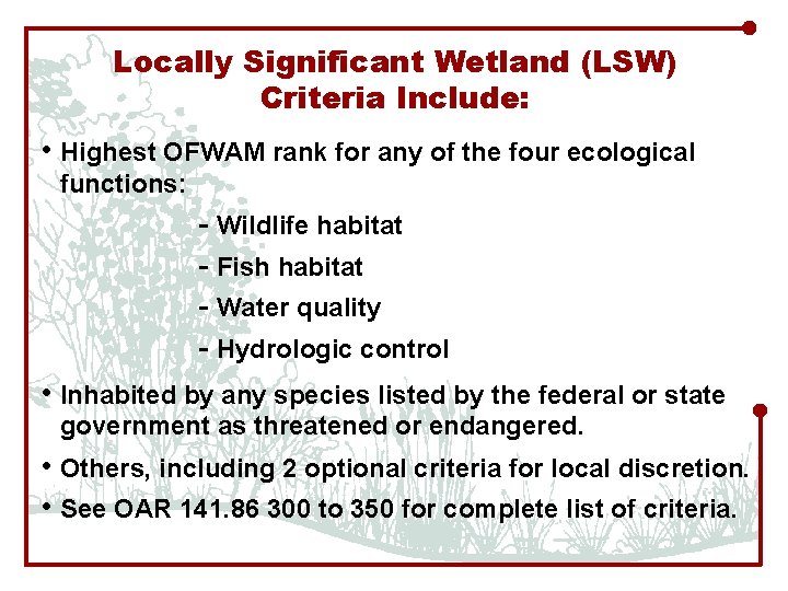 Locally Significant Wetland (LSW) Criteria Include: • Highest OFWAM rank for any of the