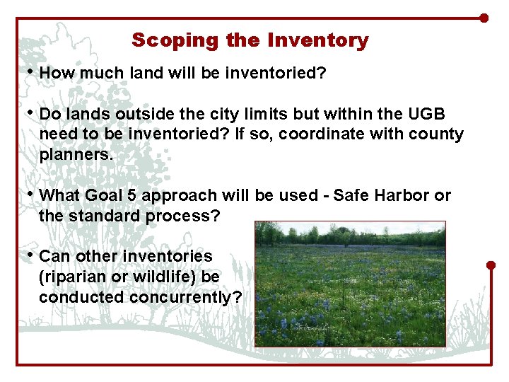 Scoping the Inventory • How much land will be inventoried? • Do lands outside