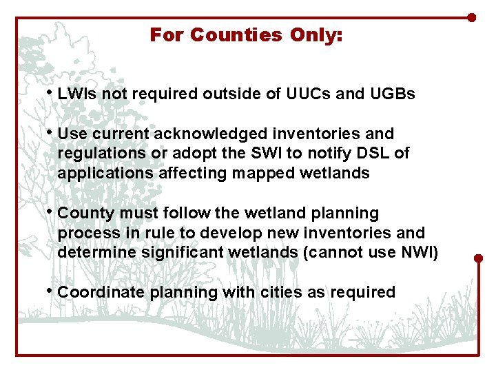 For Counties Only: • LWIs not required outside of UUCs and UGBs • Use