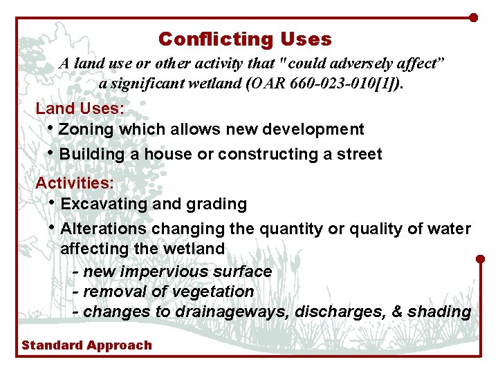 Conflicting Uses A land use or other activity that "could adversely affect” a significant