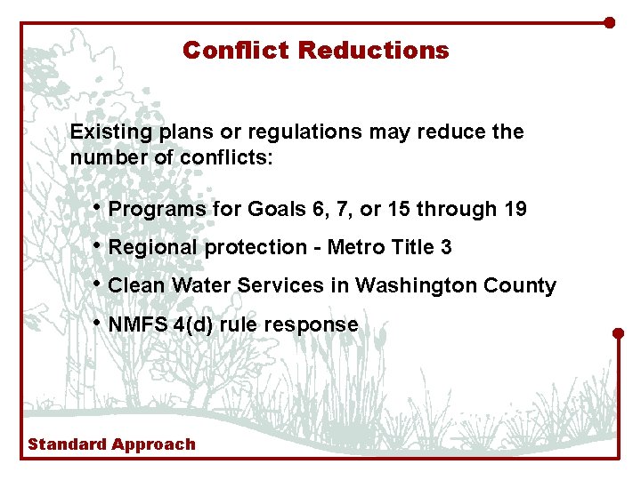 Conflict Reductions Existing plans or regulations may reduce the number of conflicts: • Programs
