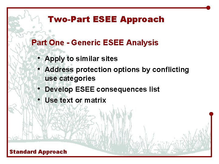 Two-Part ESEE Approach Part One - Generic ESEE Analysis • Apply to similar sites