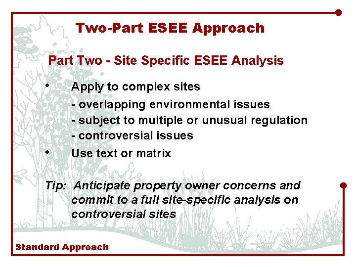 Two-Part ESEE Approach Part Two - Site Specific ESEE Analysis • Apply to complex