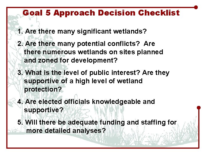 Goal 5 Approach Decision Checklist 1. Are there many significant wetlands? 2. Are there