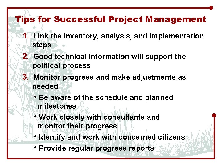Tips for Successful Project Management 1. Link the inventory, analysis, and implementation steps 2.