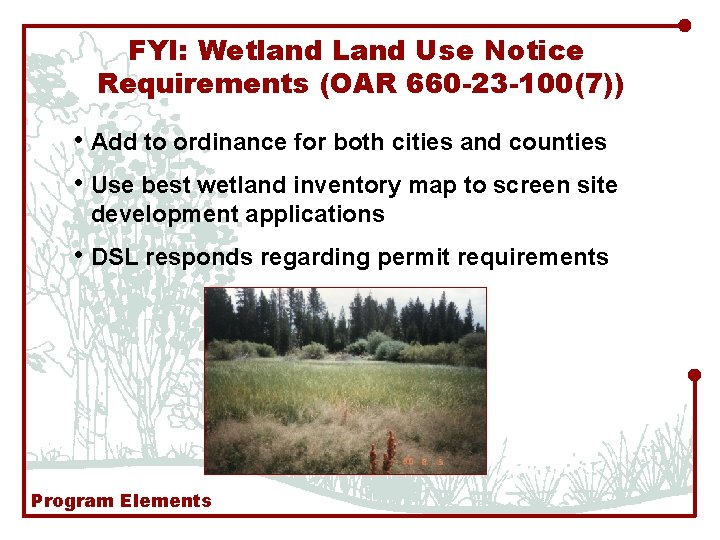 FYI: Wetland Land Use Notice Requirements (OAR 660 -23 -100(7)) • Add to ordinance