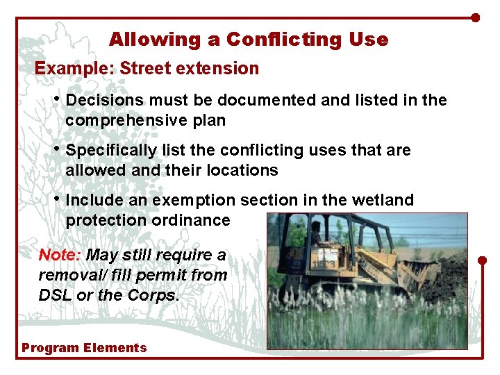 Allowing a Conflicting Use Example: Street extension • Decisions must be documented and listed