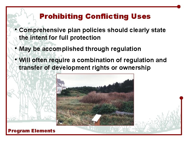 Prohibiting Conflicting Uses • Comprehensive plan policies should clearly state the intent for full