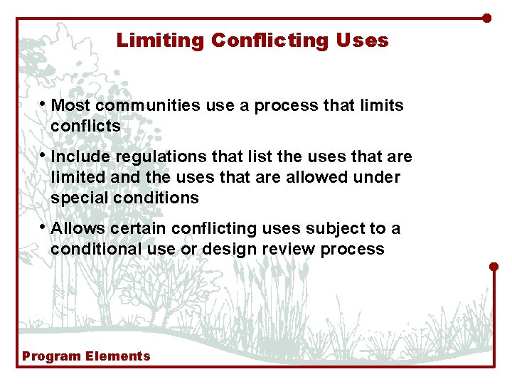 Limiting Conflicting Uses • Most communities use a process that limits conflicts • Include