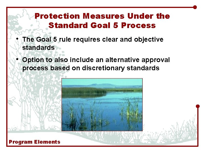 Protection Measures Under the Standard Goal 5 Process • The Goal 5 rule requires