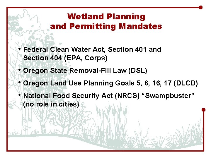 Wetland Planning and Permitting Mandates • Federal Clean Water Act, Section 401 and Section