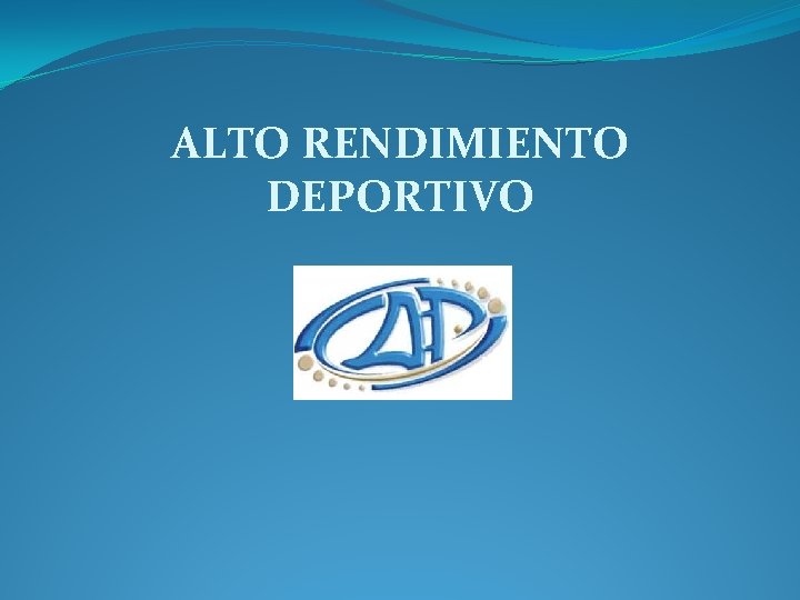 ALTO RENDIMIENTO DEPORTIVO 