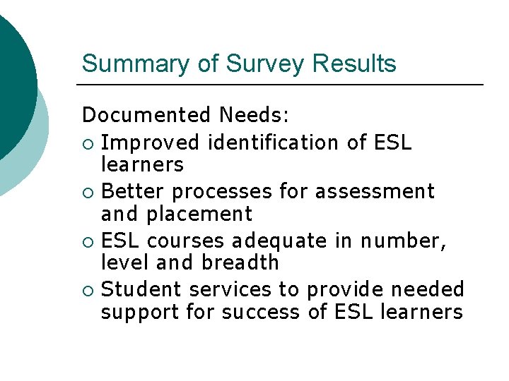 Summary of Survey Results Documented Needs: ¡ Improved identification of ESL learners ¡ Better