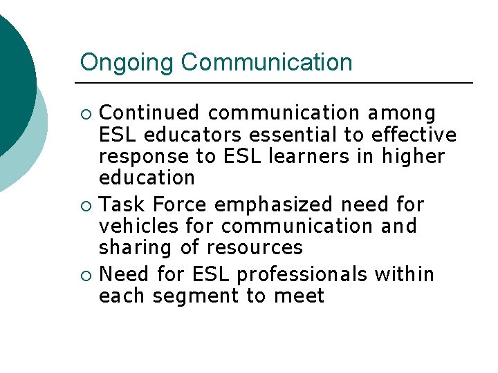 Ongoing Communication Continued communication among ESL educators essential to effective response to ESL learners