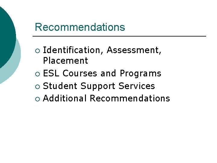 Recommendations Identification, Assessment, Placement ¡ ESL Courses and Programs ¡ Student Support Services ¡