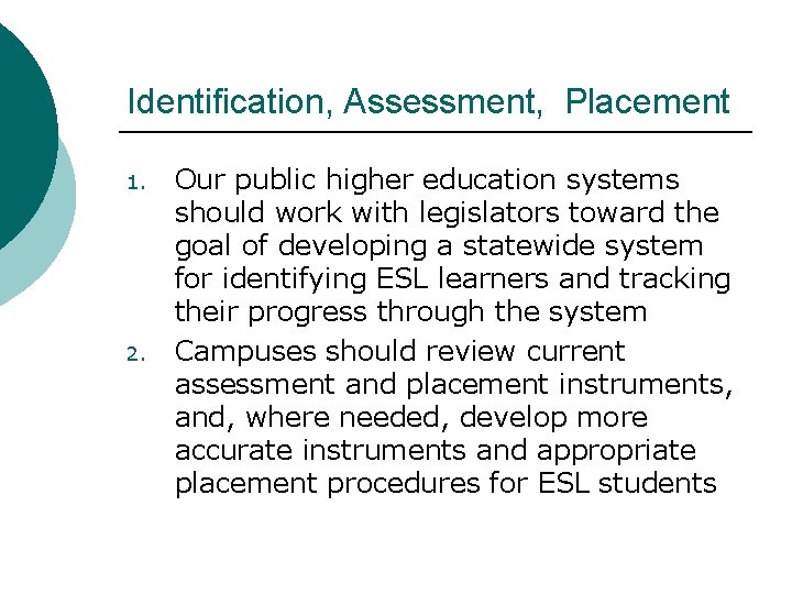 Identification, Assessment, Placement 1. 2. Our public higher education systems should work with legislators