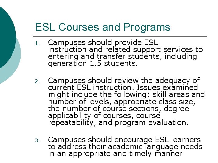 ESL Courses and Programs 1. Campuses should provide ESL instruction and related support services