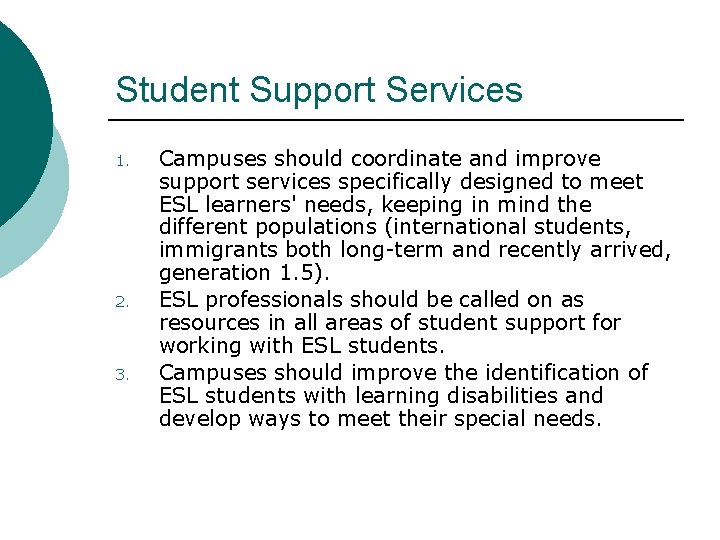 Student Support Services 1. 2. 3. Campuses should coordinate and improve support services specifically