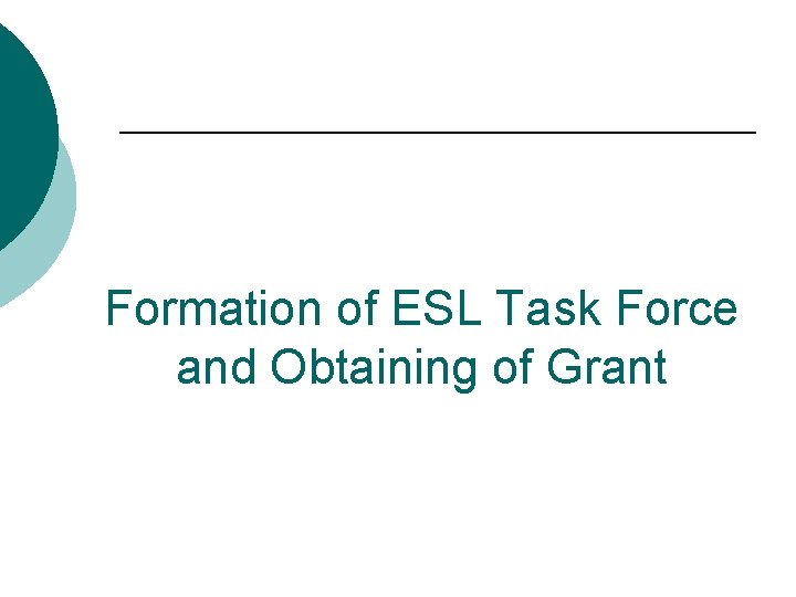 Formation of ESL Task Force and Obtaining of Grant 