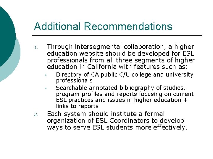 Additional Recommendations 1. Through intersegmental collaboration, a higher education website should be developed for