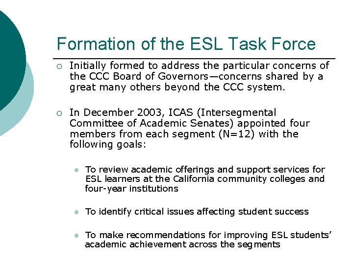 Formation of the ESL Task Force ¡ Initially formed to address the particular concerns