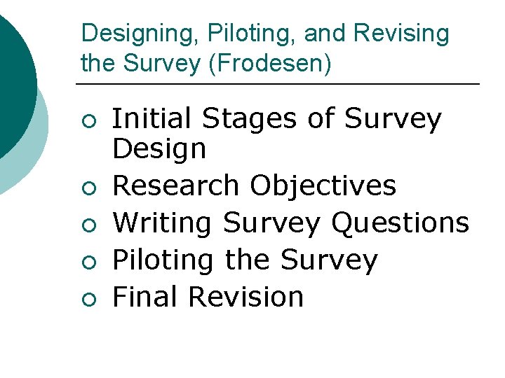 Designing, Piloting, and Revising the Survey (Frodesen) ¡ ¡ ¡ Initial Stages of Survey