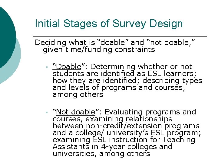 Initial Stages of Survey Design Deciding what is “doable” and “not doable, ” given