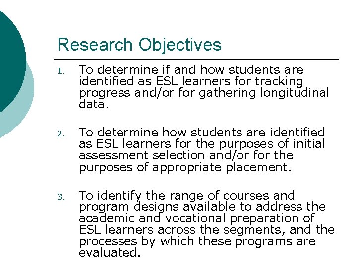 Research Objectives 1. To determine if and how students are identified as ESL learners