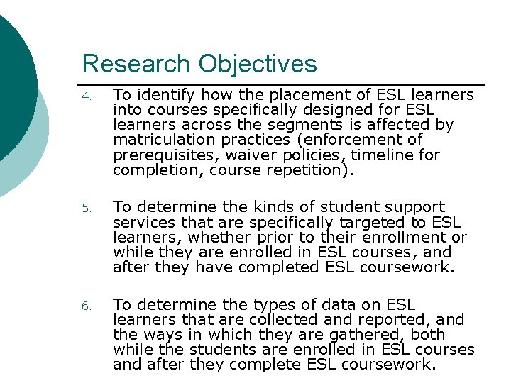 Research Objectives 4. To identify how the placement of ESL learners into courses specifically