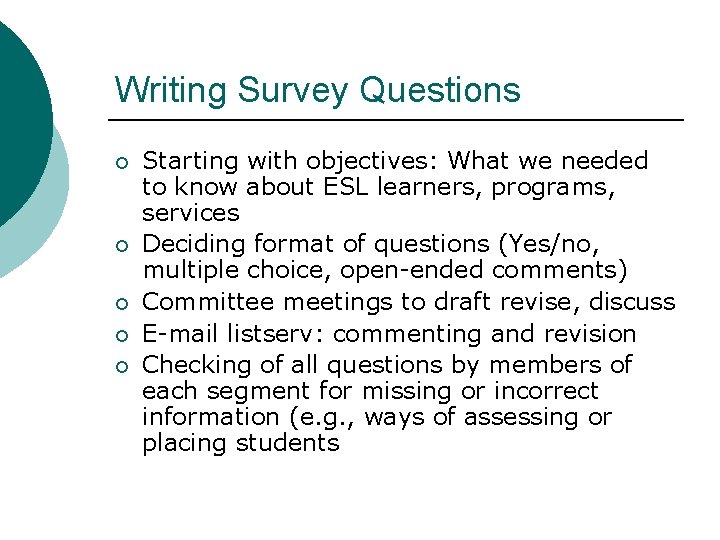 Writing Survey Questions ¡ ¡ ¡ Starting with objectives: What we needed to know