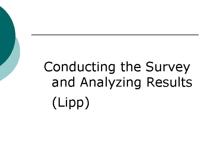 Conducting the Survey and Analyzing Results (Lipp) 