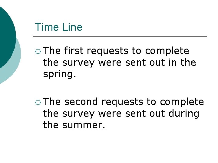 Time Line ¡ The first requests to complete the survey were sent out in