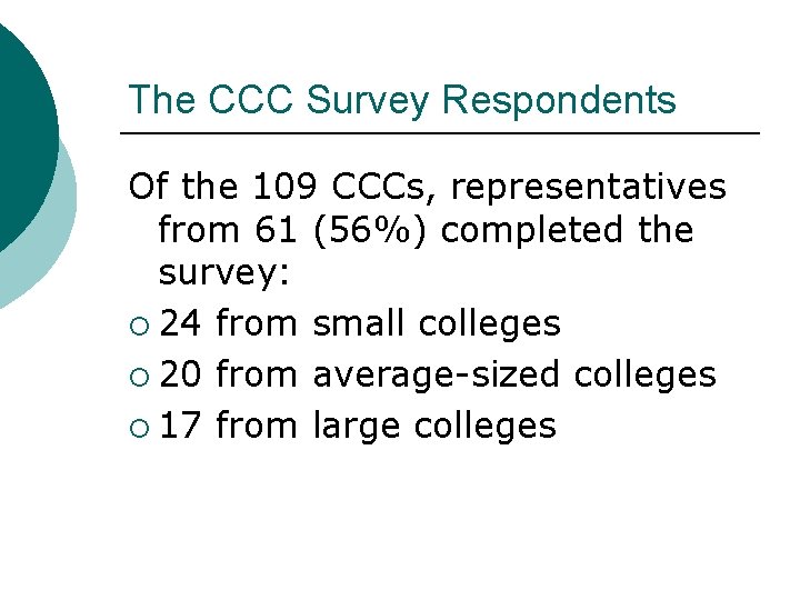 The CCC Survey Respondents Of the 109 CCCs, representatives from 61 (56%) completed the