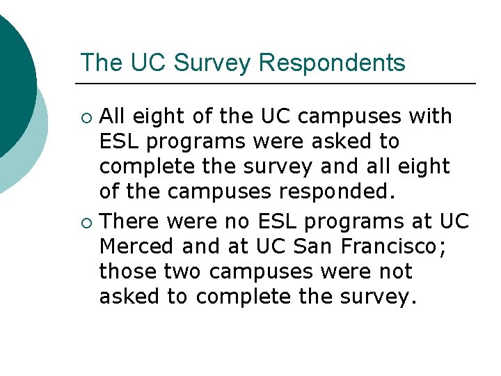 The UC Survey Respondents All eight of the UC campuses with ESL programs were