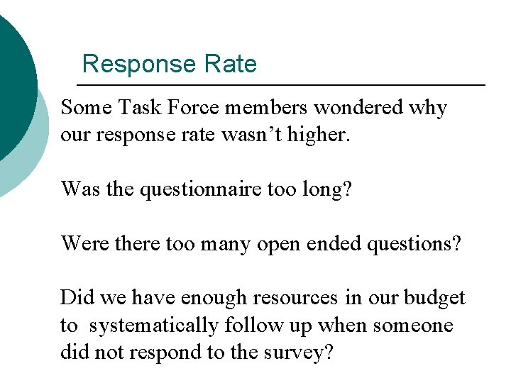 Response Rate Some Task Force members wondered why our response rate wasn’t higher. Was