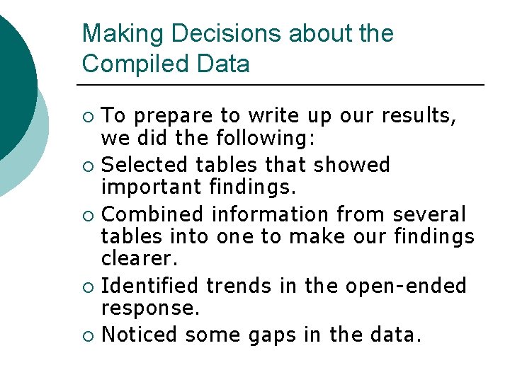 Making Decisions about the Compiled Data To prepare to write up our results, we