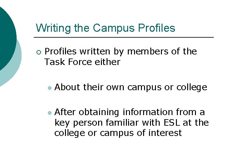 Writing the Campus Profiles ¡ Profiles written by members of the Task Force either