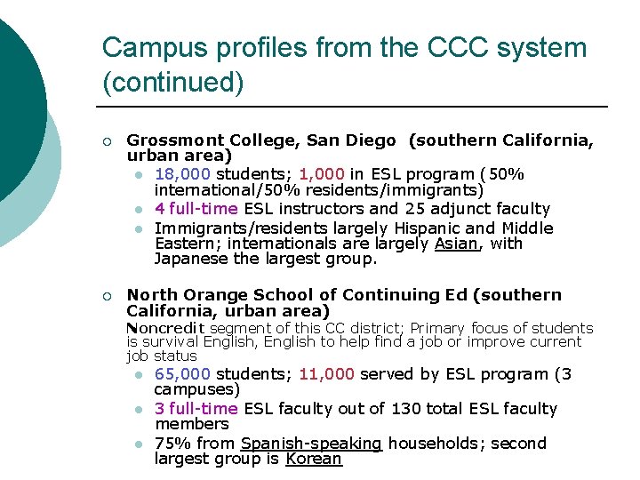 Campus profiles from the CCC system (continued) ¡ Grossmont College, San Diego (southern California,