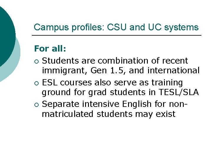 Campus profiles: CSU and UC systems For all: ¡ Students are combination of recent