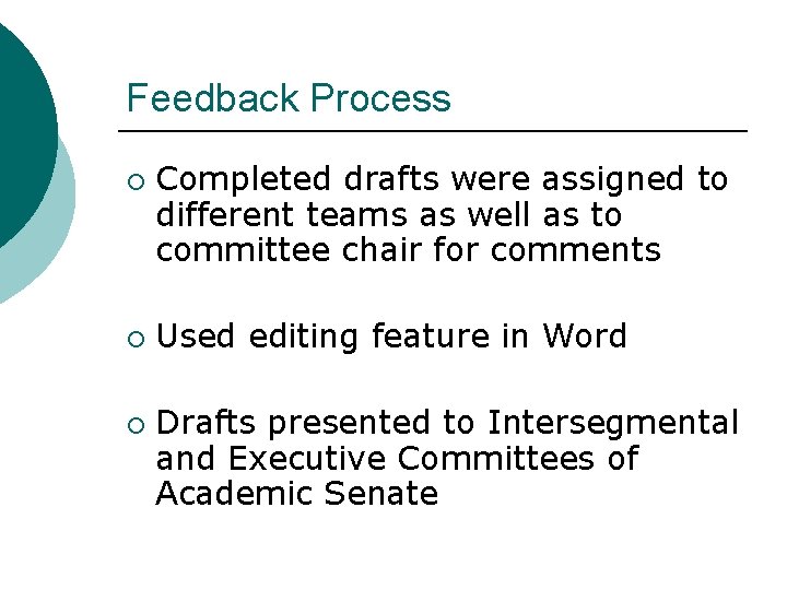Feedback Process ¡ ¡ ¡ Completed drafts were assigned to different teams as well