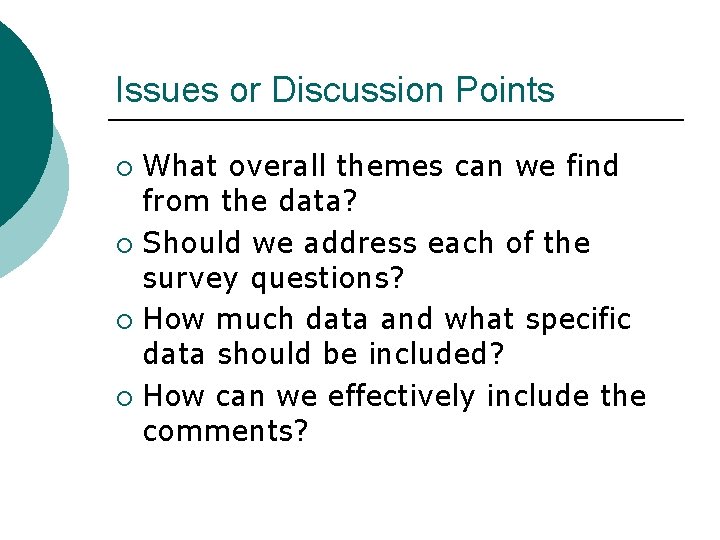 Issues or Discussion Points What overall themes can we find from the data? ¡