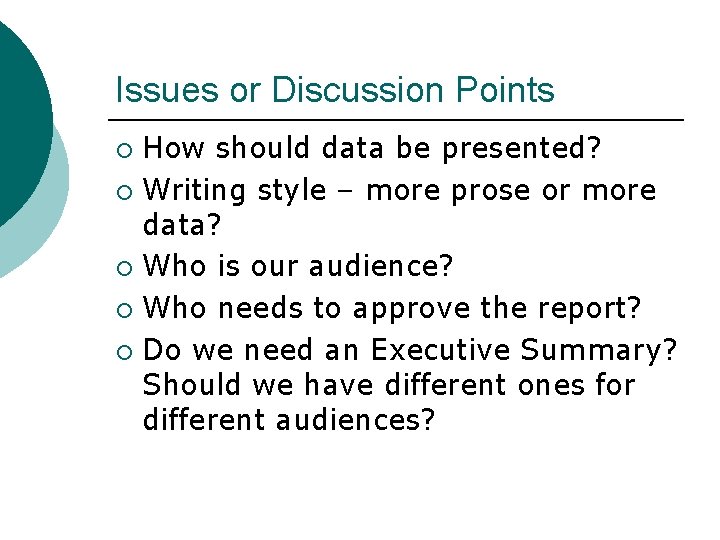 Issues or Discussion Points How should data be presented? ¡ Writing style – more