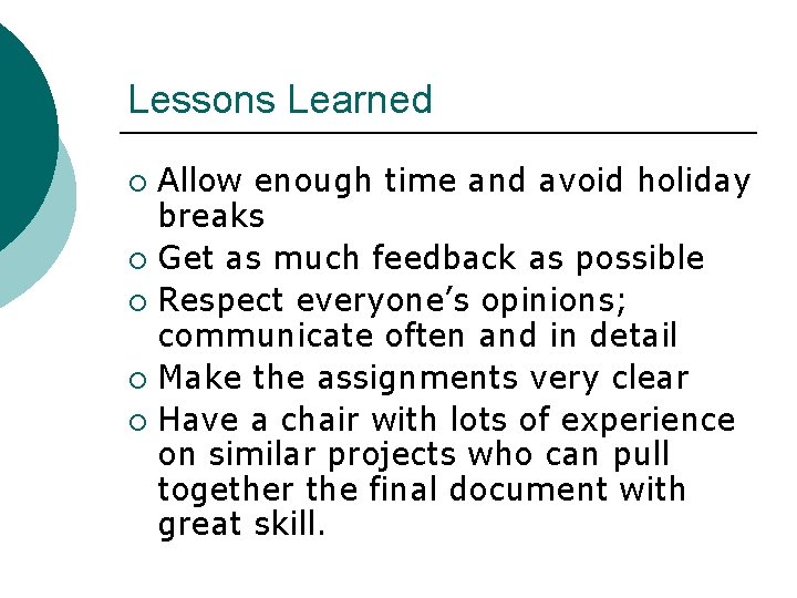 Lessons Learned Allow enough time and avoid holiday breaks ¡ Get as much feedback